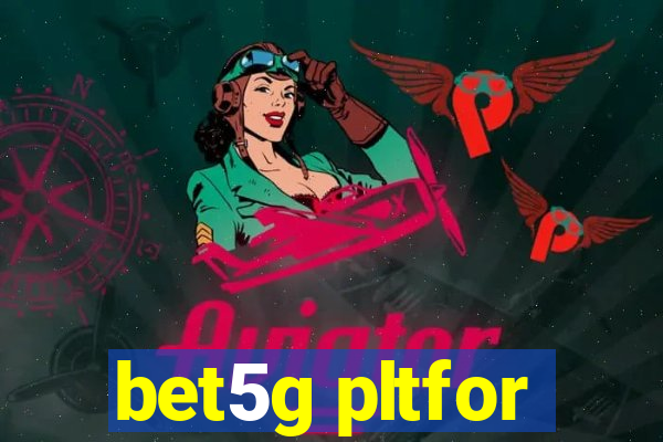 bet5g pltfor